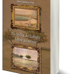 Livro Na trilha de Lobato - Entre as serras de Osni Lourenço Cruz